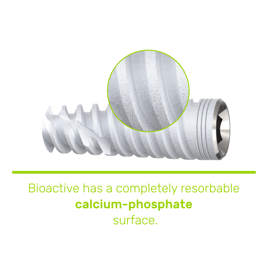 Introducing Bioactive Implants: Ideal for challenging cases, including compromised bone density. Features resorbable calcium phosphate surface, attracting stem cells for accelerated healing in 6-10 weeks. Crafted from Titanium Alloy Ti 6Al 4V ELI with biocompatible CaP Hydrophilic surface.